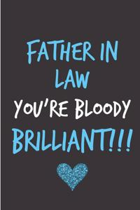 Father In Law You're Bloody Brilliant