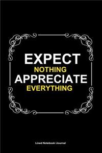 Expect nothing appreciate everything journal