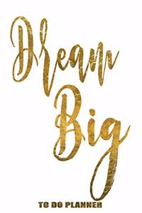 Dream Big To Do Planner