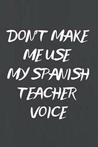 Don't Make Me Use My Spanish Teacher Voice
