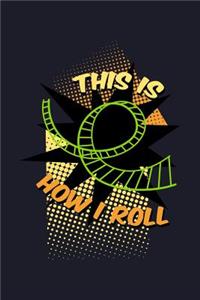 This Is How I Roll