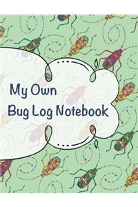 My Own Bug Log Notebook - Three -