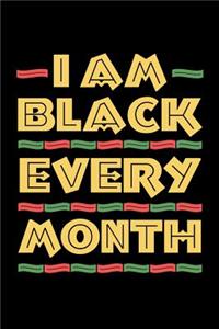 I Am Black Every Month