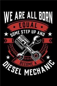 We Are All Born Equal Some Step Up And Become A Diesel Mechanic