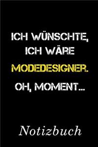 Ich Wünschte Ich Wäre Modedesigner Oh Moment Notizbuch