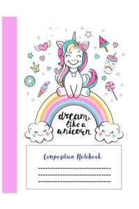 Dream Like Unicorn Composition Notebook