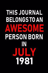 This Journal belongs to an Awesome Person Born in July 1981