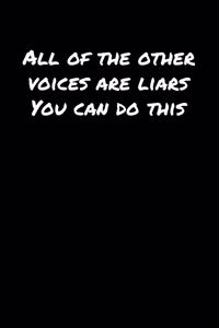 All Of The Other Voices Are Liars You Can Do This