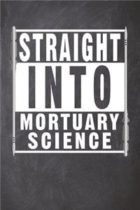 Straight Into Mortuary Science