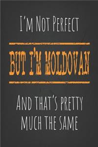 I'm not perfect, But I'm Moldovan And that's pretty much the same