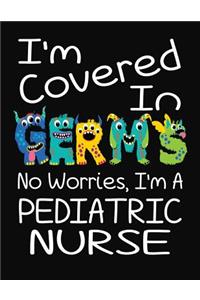 I'm Covered In Germs No Worries, I'm A Pediatric Nurse