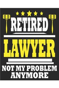 Retired Lawyer Not My Problem Anymore