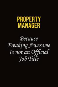 Property Manager Because Freaking Awesome Is Not An Official Job Title