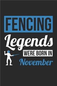 Fencing Legends Were Born In November - Fencing Journal - Fencing Notebook - Birthday Gift for Fencer