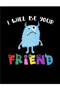 I Will Be Your Friend