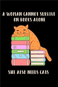 A Woman Cannot Survive On Books Alone She Also Needs Cats
