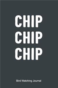 Chip Chip Chip - Bird Watching Journal