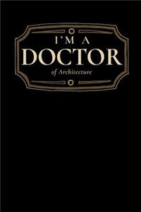I'm a Doctor of Architecture