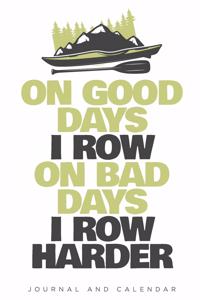 On Good Days I Row on Bad Days I Row Harder