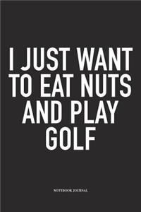 I Just Want to Eat Nuts and Play Golf