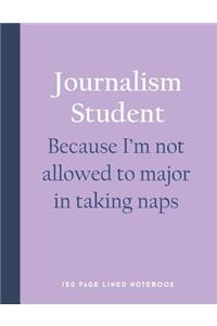 Journalism Student - Because I'm Not Allowed to Major in Taking Naps
