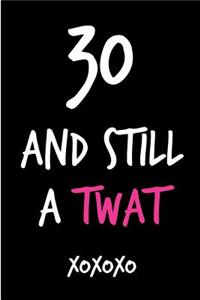 30 and Still a Twat