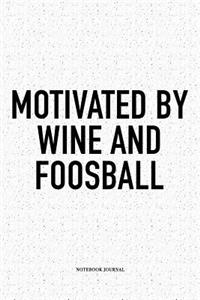 Motivated By Wine And Foosball