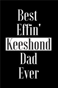 Best Effin Keeshond Dad Ever
