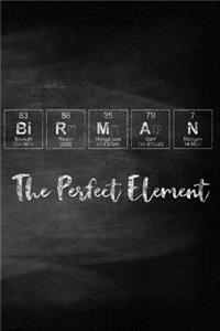 Birman the Perfect Element