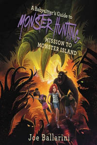 Babysitter's Guide to Monster Hunting #3: Mission to Monster Island