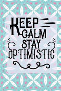 Keep Calm Stay Optimistic