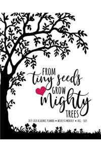 From Tiny Seeds Grow Mighty Trees 2019-2020 Academic Planner Weekly And Monthly Aug-Jul