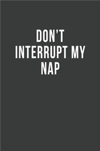 Don't Interrupt My Nap