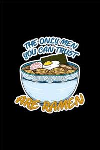 The Only Men You Can Trust Are Ramen