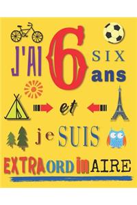 J'ai 6 six ans et je suis extraordinaire: Carnet de croquis pour les enfants de six ans