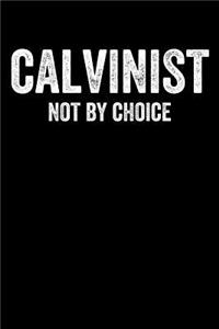 Calvinist Not By Choice