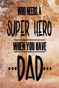 Who Needs A Super Hero When You Have Dad