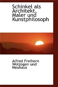 Schinkel ALS Architekt, Maler Und Kunstphilosoph