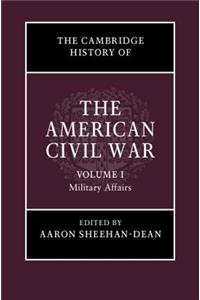 The Cambridge History of the American Civil War: Volume 1, Military Affairs