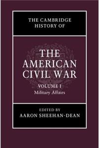 Cambridge History of the American Civil War: Volume 1, Military Affairs