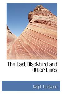 The Last Blackbird and Other Lines