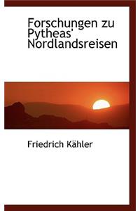 Forschungen Zu Pytheas' Nordlandsreisen