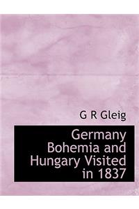 Germany Bohemia and Hungary Visited in 1837