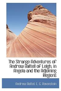 The Strange Adventures of Andrew Battell of Leigh, in Angola and the Adjoining Regions