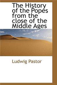 The History of the Popes from the Close of the Middle Ages