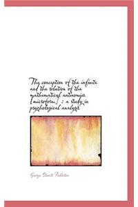 The Conception of the Infinite and the Solution of the Mathematical Antinomies [Microform]