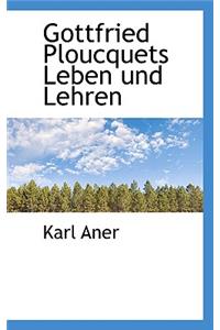 Gottfried Ploucquets Leben Und Lehren