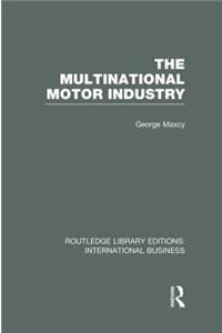 The Multinational Motor Industry (RLE International Business)