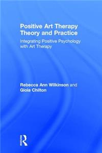 Positive Art Therapy Theory and Practice
