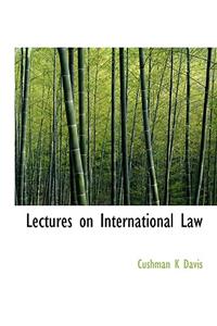 Lectures on International Law